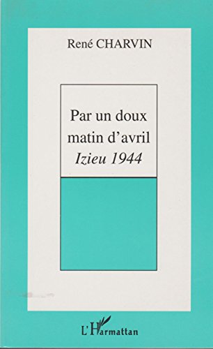 Beispielbild fr Par un doux matin d'avril: Izieu, 1944 zum Verkauf von Ammareal