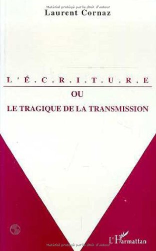 Stock image for L'criture, ou, Le tragique de la transmission for sale by Ammareal