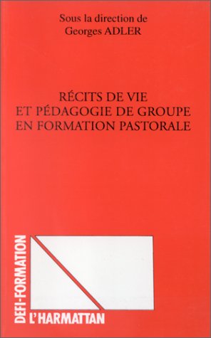 Beispielbild fr Rcits de vie et pdagogie de groupe en formation pastorale zum Verkauf von Chapitre.com : livres et presse ancienne