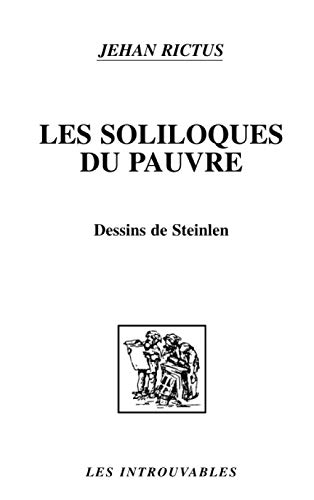 Beispielbild fr Les Soliloques du pauvre: dition revue, corrige et augmente de pomes indits ; suivie de La Charlotte et "Jasante de la vieille" zum Verkauf von Ammareal