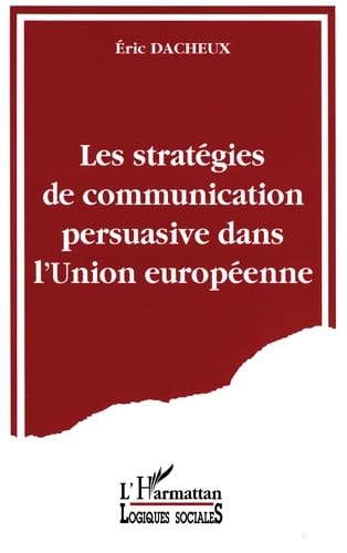 Beispielbild fr Les stratgies de communication persuasive dans l'Union Europenne zum Verkauf von Gallix