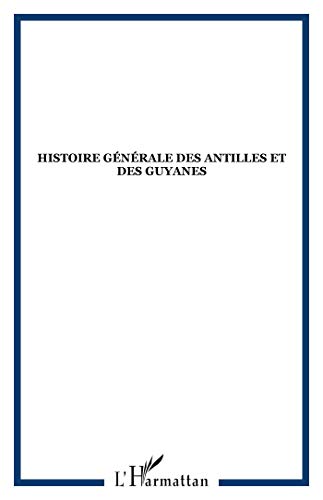 9782738429728: Histoire gnrale des Antilles et des Guyanes: Des prcolombiens  nos jours