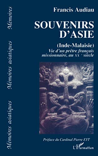 Imagen de archivo de Souvenirs d'Asie (Inde-Malaisie): Vie d'un prtre franais missionnaire au XX sicle (French Edition) a la venta por Gallix