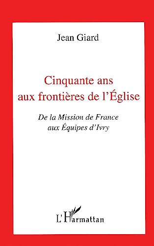 Beispielbild fr Cinquante ans aux frontires de l'Eglise zum Verkauf von Gallix