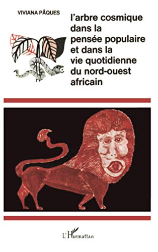 9782738429940: L'arbre cosmique dans la pense populaire et dans la vie quotidienne du Nord-Ouest africain