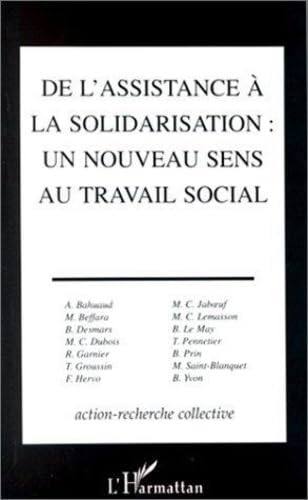 Stock image for De l'assistance  la solidarisation, un nouveau sens au travail social for sale by Chapitre.com : livres et presse ancienne