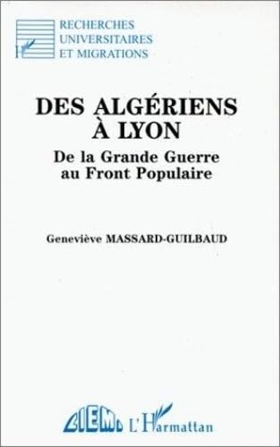 Beispielbild fr Des Algriens  Lyon: De la Grande Guerre au Front populaire zum Verkauf von Ammareal