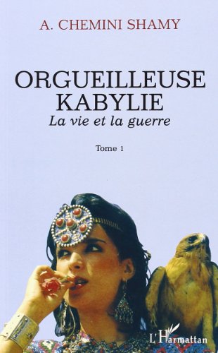 Imagen de archivo de Orgueilleuse Kabylie. Vol. 1. La Vie Et La Guerre a la venta por RECYCLIVRE
