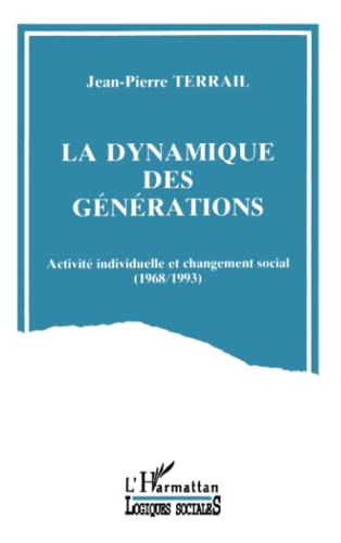 Stock image for La dynamique des gnrations: Activit individuelle et changement social (1968-1993) for sale by Revaluation Books