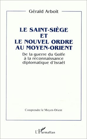 Stock image for Le Saint-sige Et Le Nouvel Ordre Au Moyen-orient : De La Guerre Du Golfe  La Reconnaissance Diplom for sale by RECYCLIVRE