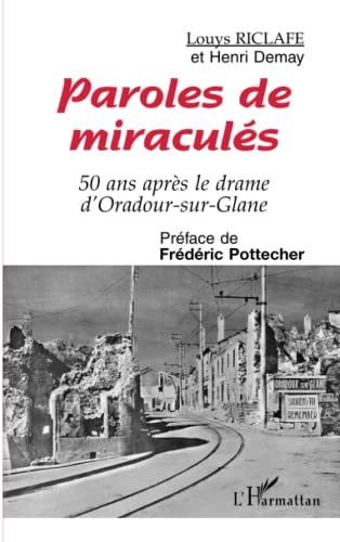 Stock image for Paroles de miracul s: 50 ans apr s le drame d'Oradour-sur-Glane for sale by WorldofBooks