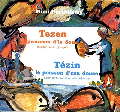 Beispielbild fr Tezin: Conte de la tradition orale haitienne = Tezen : you kont ayisyen (Collection Contes des quatre vents) (French Edition) zum Verkauf von Better World Books Ltd