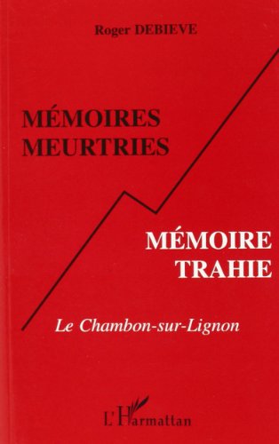 MÃ©moires meurtries, mÃ©moire trahie: Le Chambon-sur-Lignon (9782738435866) by DebiÃ¨ve, Roger