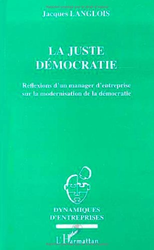 9782738435897: La juste dmocratie: Rflexions d'un manager d'entreprise sur la modernisation de la dmocratie