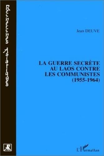 Beispielbild fr La guerre secrte au Laos contre les communistes, 1955-1964 zum Verkauf von Chapitre.com : livres et presse ancienne