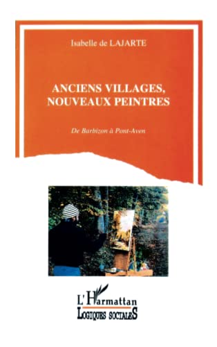 Stock image for Anciens villages, nouveaux peintres : de barbizon a pont aven for sale by Ammareal