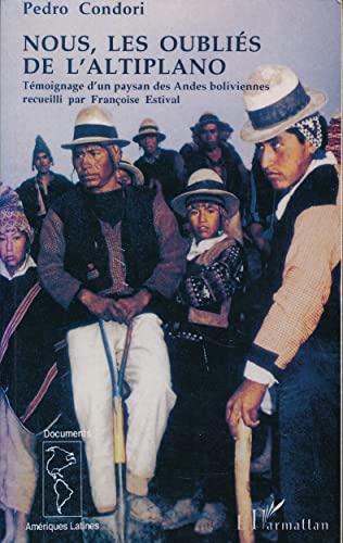Stock image for Nous les oublis de l'altiplano tmoignage d'un paysan for sale by Ammareal