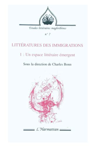 Beispielbild fr Litt�ratures des immigrations: Un espace litt�raire �mergent Tome 1 (French Edition) zum Verkauf von Phatpocket Limited