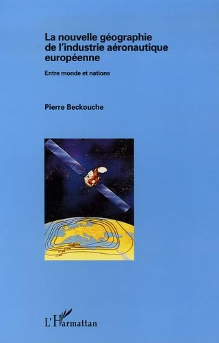 9782738438164: La nouvelle gographie de l'industrie aronautique europenne: Entre monde et nations