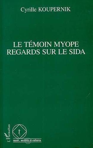 Imagen de archivo de Le tmoin myope: Regards sur le Sida a la venta por Ammareal