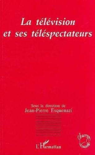 Beispielbild fr La tlvision et ses tlspectateurs Esquenazi, Jean-Pierre zum Verkauf von Librairie Parrsia