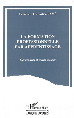 Beispielbild fr La formation professionnelle par apprentissage: tat des lieux et enjeux sociaux zum Verkauf von Ammareal