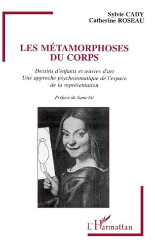 Beispielbild fr Les mtamorphoses du corps: Dessins d'enfants et oeuvres d'art (French Edition) zum Verkauf von Gallix