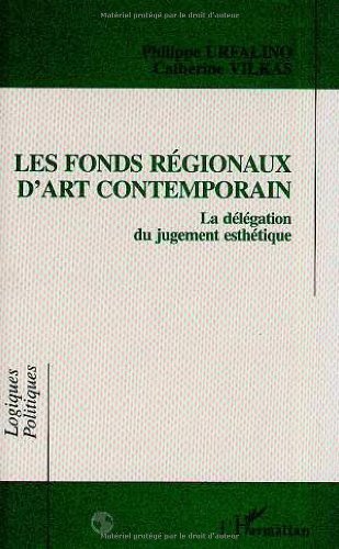 Beispielbild fr Les Fonds Rgionaux D'art Contemporain: La Dlgation Du Jugement Esthtique zum Verkauf von RECYCLIVRE