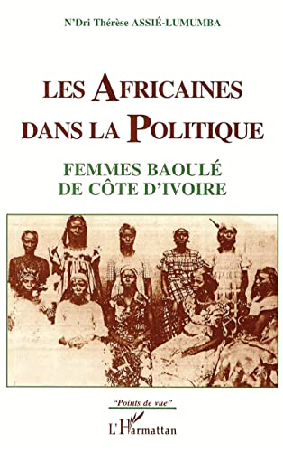 Imagen de archivo de Les Africaines dans la politique: Femmes Baoul de Cte d'Ivoire a la venta por Irish Booksellers