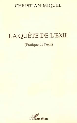 Beispielbild fr La qute de l'exil: Pratique de l'exil zum Verkauf von Gallix