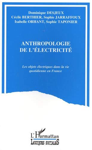 Beispielbild fr L'anthropologie de l'lectricit: Les objets lectriques dans la vie quotidienne en France zum Verkauf von Gallix