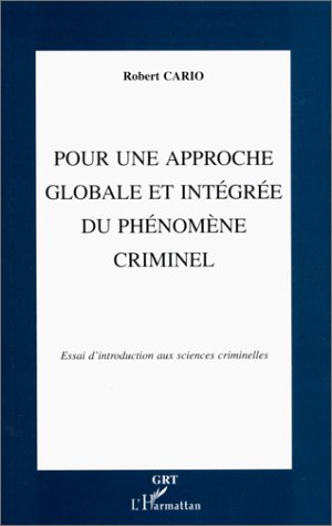 Beispielbild fr Pour une approche globale et intgre du phnomne criminel : Essai d'introduction aux sciences criminelles zum Verkauf von Ammareal