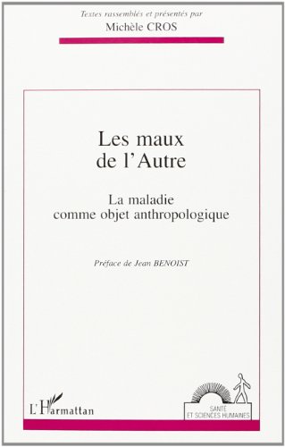 Imagen de archivo de Les maux de l'autre: La maladie comme objet anthropologique a la venta por Gallix