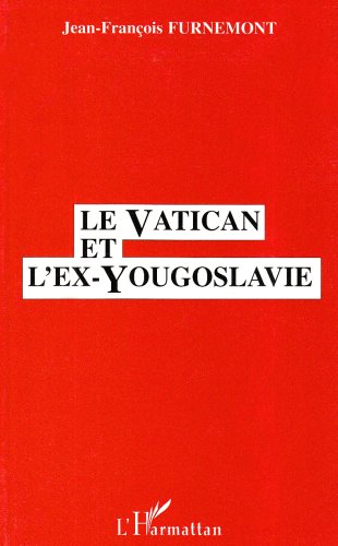 Stock image for Le Vatican et l'Ex-Yougoslavie for sale by WorldofBooks