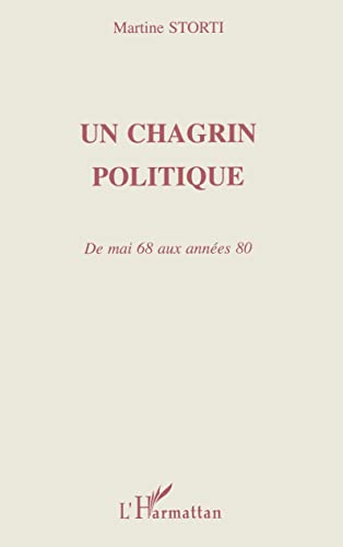 Beispielbild fr Un chagrin politique: De mai 68 aux annes 80 (French Edition) zum Verkauf von Gallix