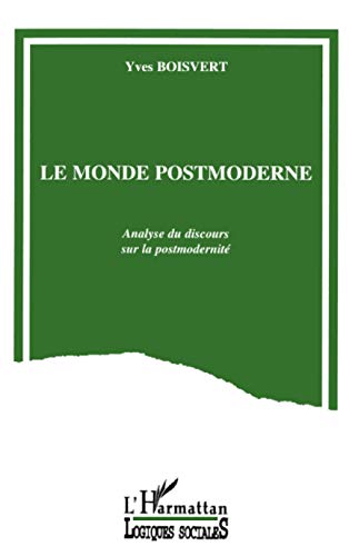 Beispielbild fr Le Monde postmoderne : Analyse du discours sur la postmodernit zum Verkauf von medimops