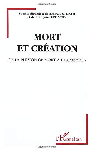 Beispielbild fr Mort et cration: De la pulsion de mort  l'expression (French Edition) zum Verkauf von Gallix
