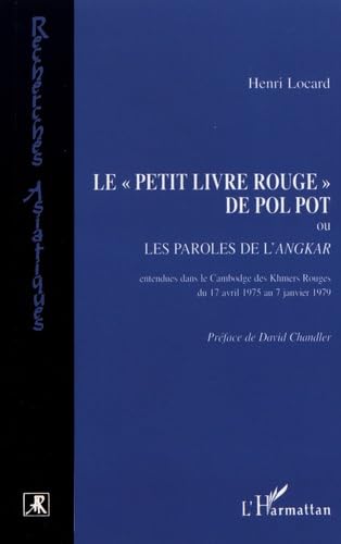 9782738443267: Le "Petit livre Rouge" de Pol Pot ou Les paroles de l'Angkar (Khmers Rouges du 17-4-1975 au 7-1-1979): Ou les paroles de l'Angkar, entendues dans le ... rouges du 17 avril 1975 au 7 janvier 1979