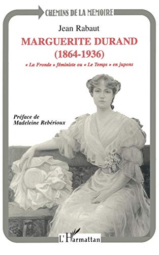 9782738443380: Marguerite Durand, 1864-1936: "La fronde" féministe ou "Le temps" en jupons
