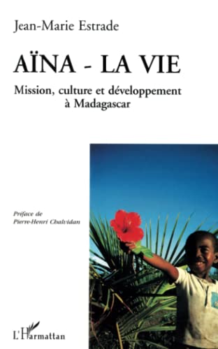 Beispielbild fr Aina, la vie: Mission, culture et dveloppement  Madagascar zum Verkauf von medimops