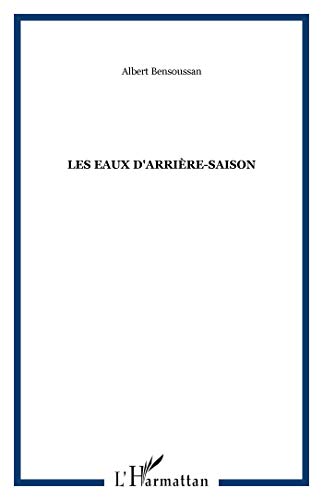 Beispielbild fr Les eaux d'arrire-saison zum Verkauf von A TOUT LIVRE