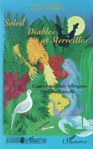 Stock image for Soleil, diables et merveilles: Contes antillais bilingues crole-franais for sale by Ammareal