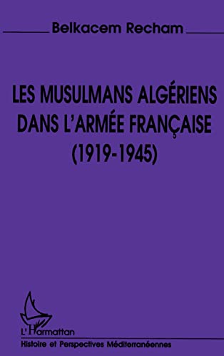 9782738446183: Les musulmans algriens dans l'arme franaise, 1919-1945