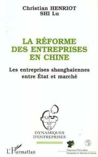 Beispielbild fr La Rforme Des Entreprises En Chine : Les Industries Shanghaiennes Entre Etat Et March zum Verkauf von RECYCLIVRE