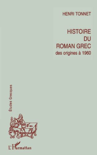 Beispielbild fr Histoire du roman grec des origines  1960 (French Edition) zum Verkauf von Gallix