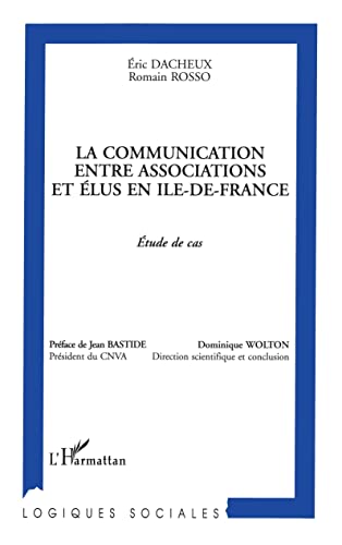 Beispielbild fr La communication entre associations et lus en Ile-de-France Etude de cas zum Verkauf von LiLi - La Libert des Livres