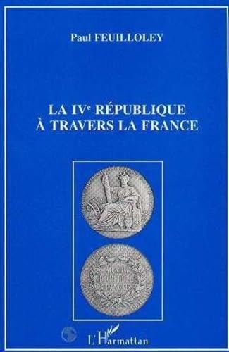 Imagen de archivo de La IVe rpublique  travers la France a la venta por Ammareal