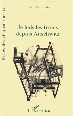 Je hais les trains depuis Auschwitz (9782738447692) by Aba, Noureddine