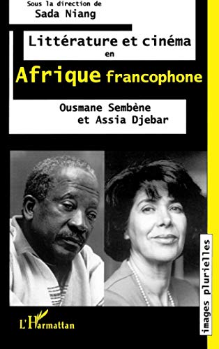 Stock image for Litterature et cinema en afrique francophone: Ousmane Sembene et Assia Djebar (Images plurielles) (French Edition) for sale by Better World Books Ltd