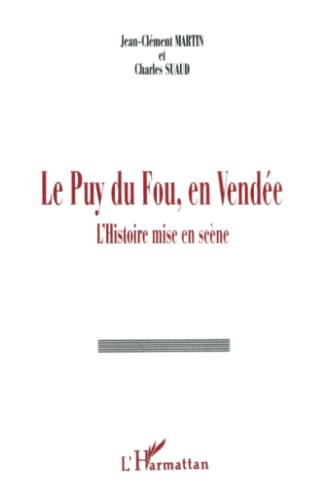 Le Puy du Fou, en VendÃ©e: L'histoire mise en scÃ¨ne (French Edition) (9782738449511) by J.C., Martin; Ch., Suaud